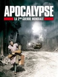 Apocalypse - La 2ème Guerre Mondiale